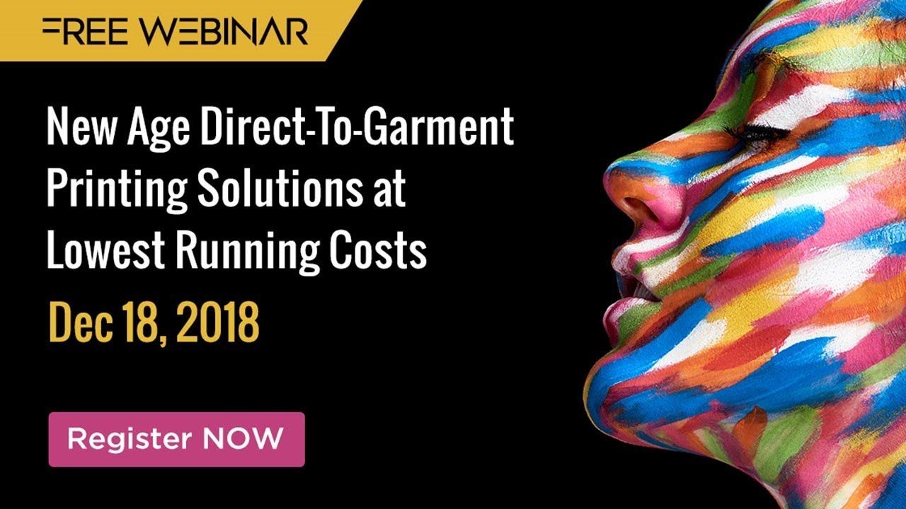 Full Webinar - New Age Direct-To-Garment Printing Solutions at Lowest Running Costs