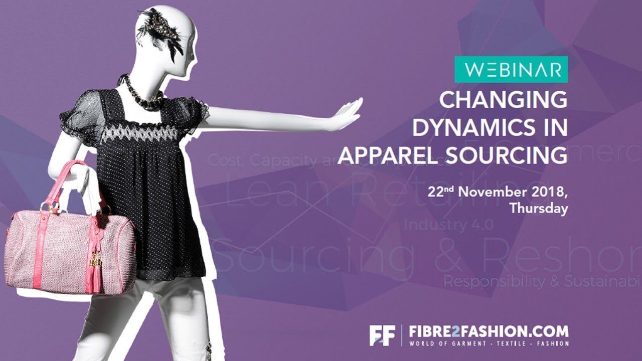 Full Webinar - Changing Dynamics in Apparel Sourcing | Fibre2Fashion
