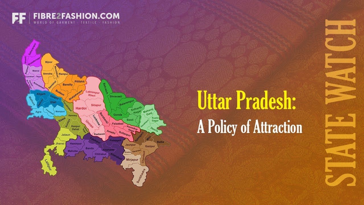Uttar Pradesh: A Policy of Attraction | State Watch | Fibre2Fashion