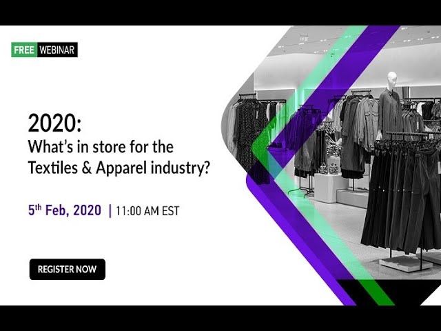 Full Webinar | 2020 : What’s in store for the Textiles & Apparel industry?