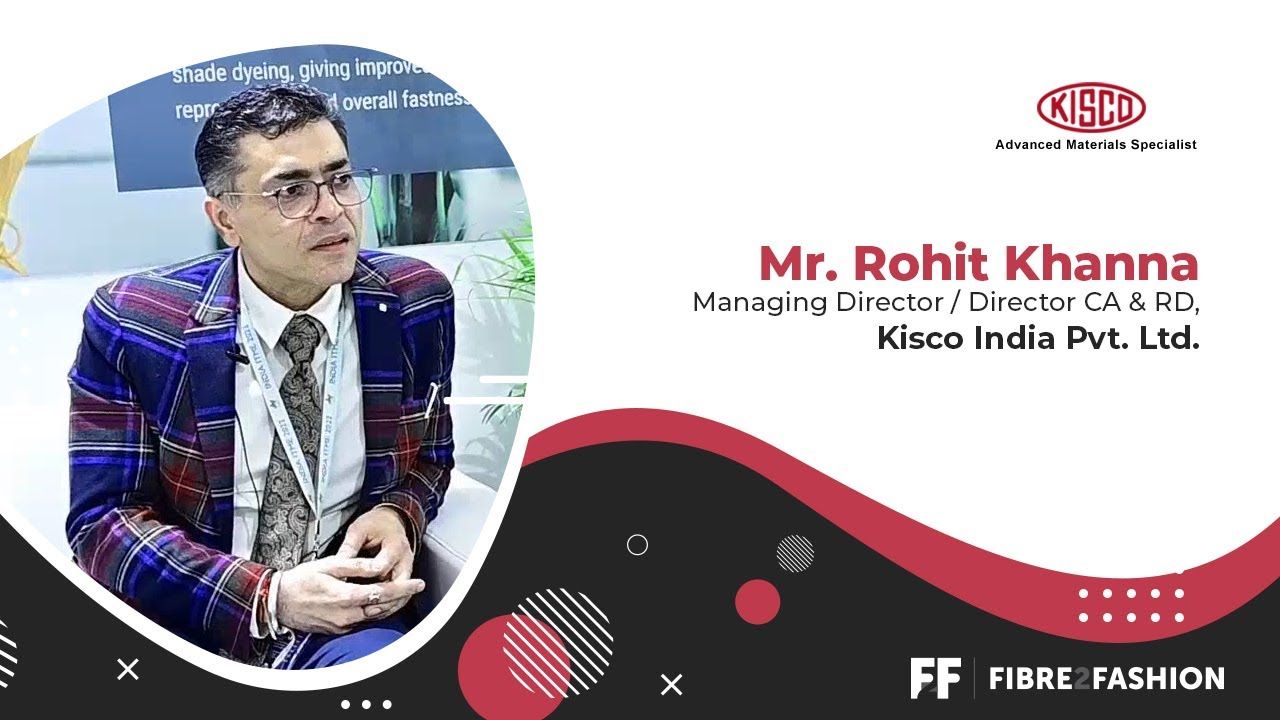 Mr. Rohit Khanna, Managing Director, Kisco India Pvt. Ltd talks to Fibre2Fashion at India ITME 2022