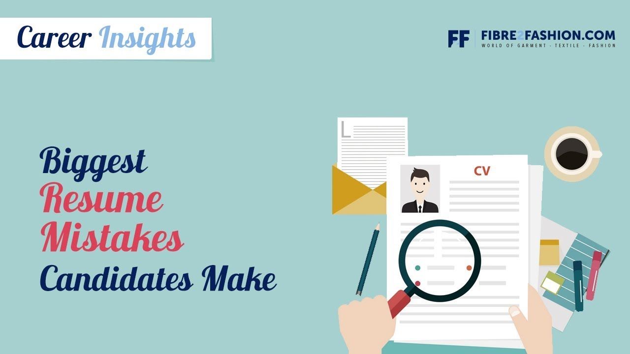 Career Insights- Biggest resume mistakes candidates make | Fibre2Fashion