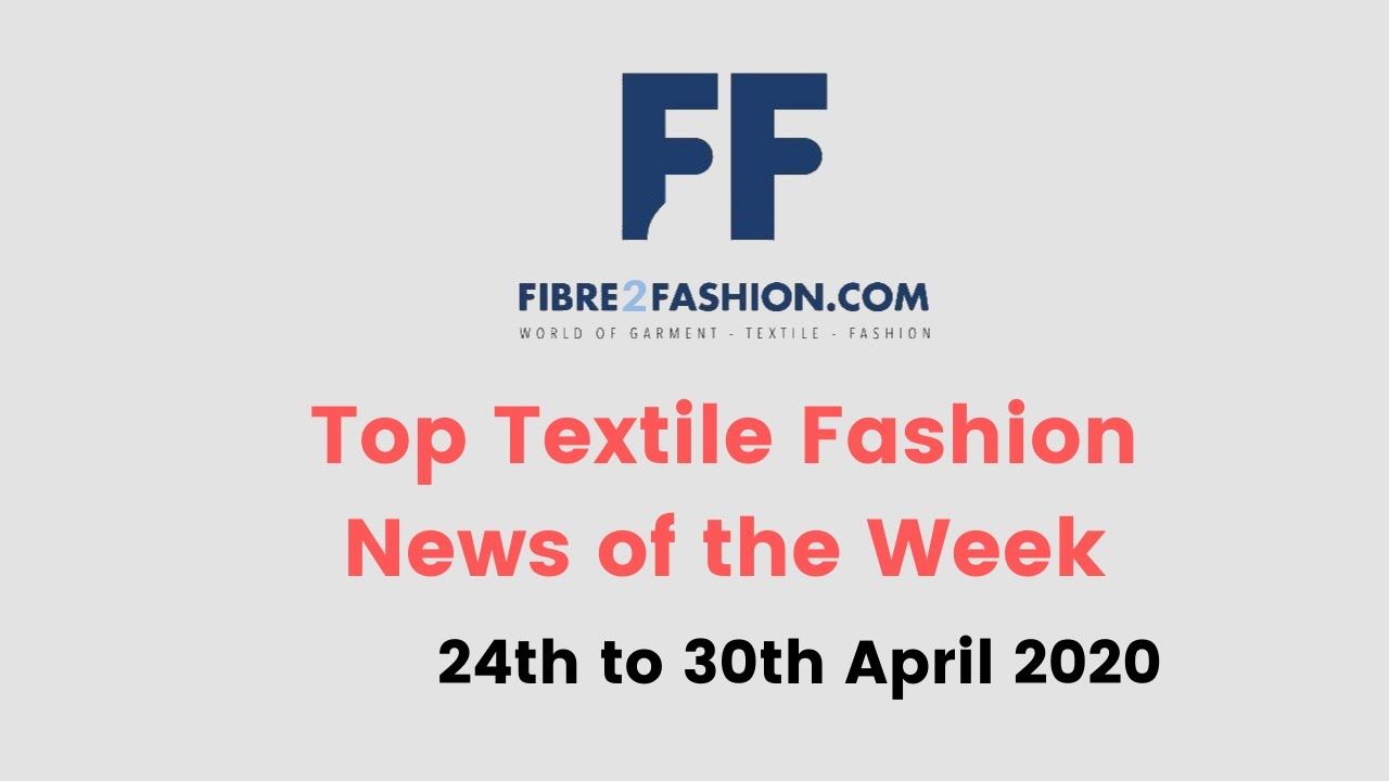 Top Textile & Fashion News of the Week | 24th to 30th April 2020