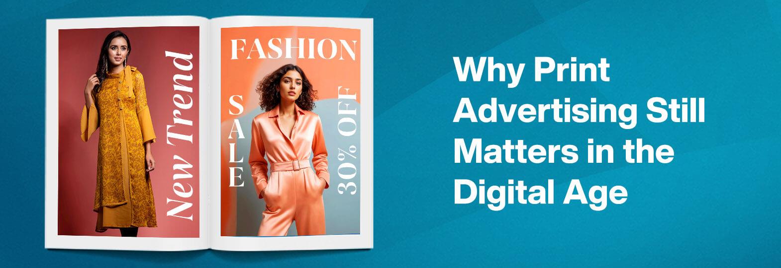 Still Advertisements Why Print Advertising Still Matters in the Digital Age | Benefits of ...