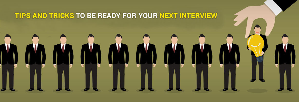 Tips and Tricks to be ready for your next interview