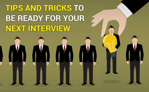 Tips and Tricks to be ready for your next interview