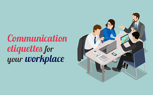 Communication etiquettes for the workplace