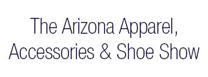 The Arizona Apparel Accessories and Shoe Show 2017