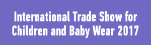 International Trade Show for Children and Baby Wear 2017