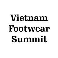 Vietnam Footwear Summit 2019