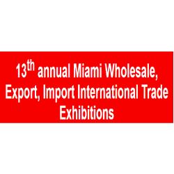 13th annual Miami Wholesale, Export, Import International Trade Exhibitions-2024
