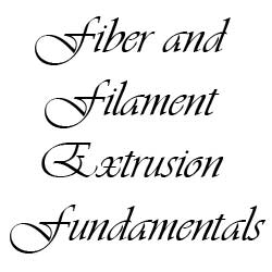 Fiber and Filament Extrusion Fundamentals - 2025