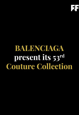 Balenciaga Presents its 53RD Couture Collection