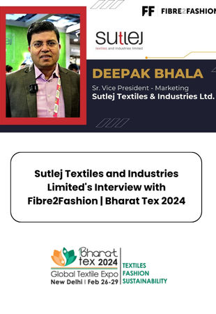 Sutlej Textiles and Industries Limited's Interview with Fibre2Fashion | Bharat Tex 2024