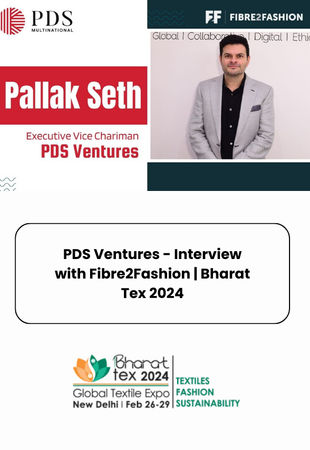 PDS Ventures - Interview with Fibre2Fashion | Bharat Tex 2024