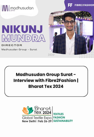 Madhusudan Group Surat - Interview with Fibre2Fashion | Bharat Tex 2024